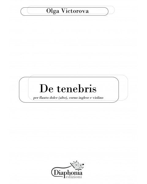 De Tenebris Per Flauto Dolce Alto Corno Inglese E Violino Digitale Diaphonia Edizioni